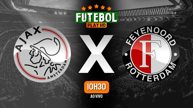 Assistir Ajax x Feyenoord ao vivo online 19/03/2023 HD