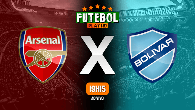 Assistir Arsenal x Bolívar ao vivo HD 27/05/2021 Grátis