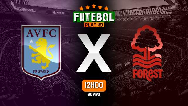 Assistir Aston Villa x Nottingham Forest ao vivo Grátis HD 24/02/2024