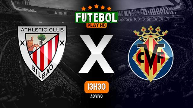 Assistir Athletic Bilbao x Villarreal ao vivo online 14/04/2024 HD