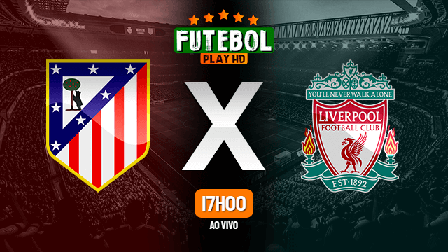 Assistir Atlético de Madrid x Liverpool ao vivo online 18/02/2020