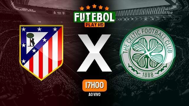 Assistir Atlético Madrid x Celtic ao vivo Grátis HD 07/11/2023