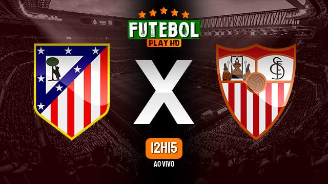 Assistir Atlético Madrid x Sevilla ao vivo HD 23/12/2023 Grátis