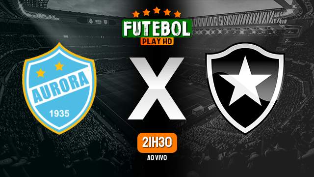 Assistir Aurora x Botafogo ao vivo 21/02/2024 HD
