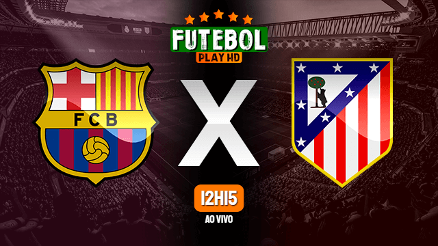 Assistir Barcelona x Atlético Madrid ao vivo online 06/02/2022 HD