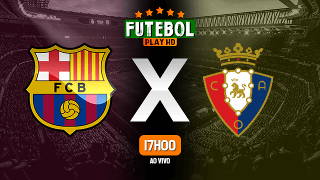 Assistir Barcelona x Osasuna ao vivo Grátis HD 13/03/2022