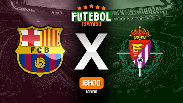 Assistir Barcelona x Valladolid ao vivo Grátis HD 05/04/2021