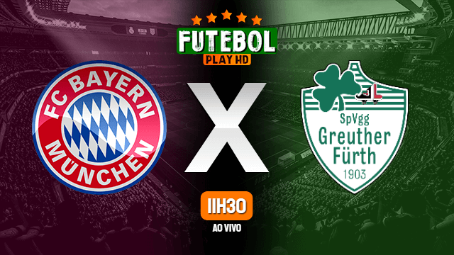 Assistir Bayern de Munique x Greuther Furth ao vivo online 20/02/2022 HD