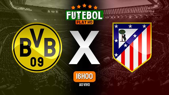 Assistir Borussia Dortmund x Atlético de Madrid ao vivo HD 16/04/2024 Grátis