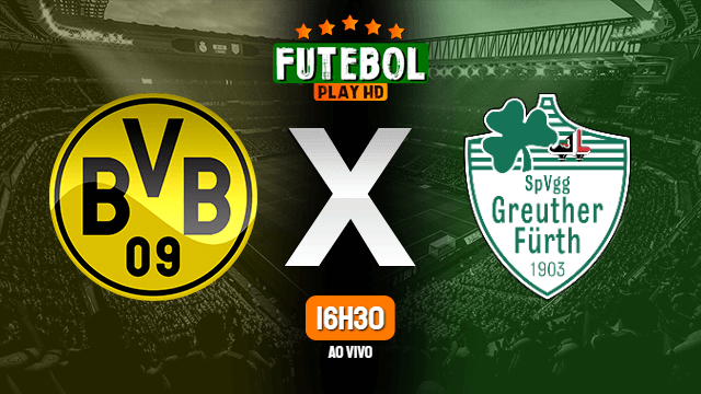 Assistir Borussia Dortmund x Greuther Furth ao vivo online 15/12/2021 HD