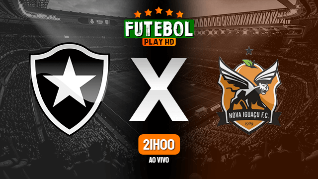 Assistir Botafogo x Nova Iguaçu ao vivo Grátis HD 02/05/2021