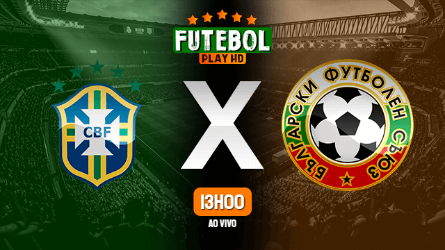 Assistir Brasil x Bulgária ao vivo online 10/06/2021 HD