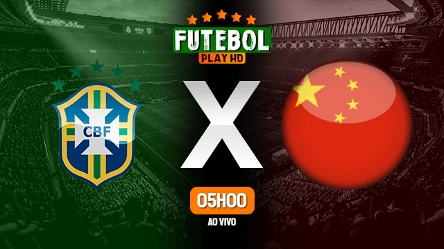 Assistir Brasil x China ao vivo online 08/06/2021 HD