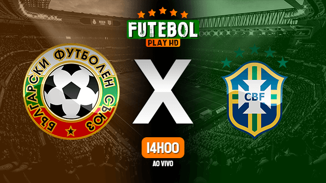 Assistir Bulgária x Brasil ao vivo online 26/06/2022 HD