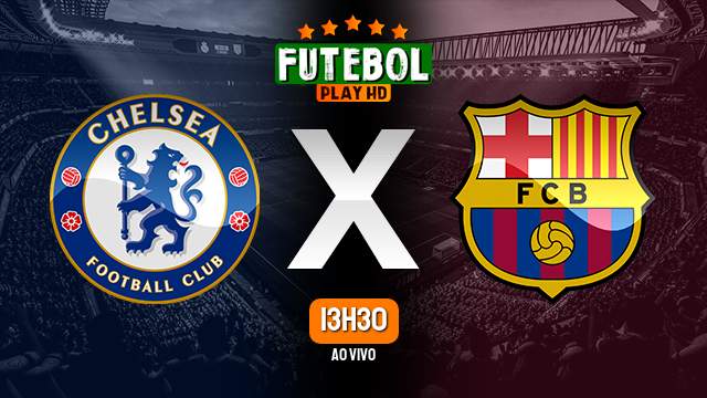 Assistir Chelsea x Barcelona ao vivo HD 27/04/2024 Grátis