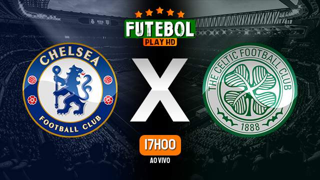 Assistir Chelsea x Celtic ao vivo 27/07/2024 HD