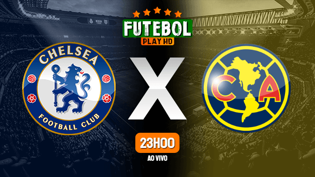 Assistir Chelsea x Club América ao vivo online 16/07/2022 HD