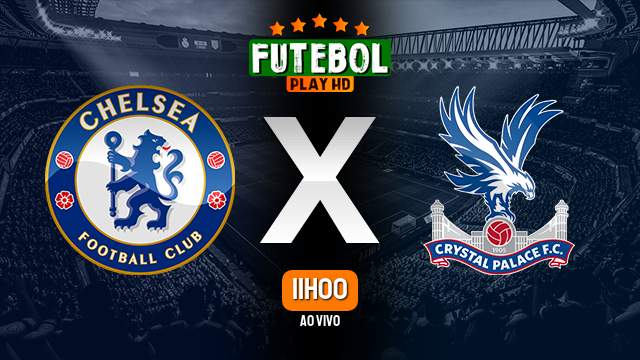 Assistir Chelsea x Crystal Palace ao vivo HD 15/01/2023 Grátis
