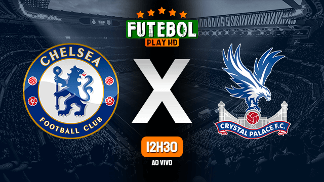 Assistir Chelsea x Crystal Palace ao vivo Grátis HD 17/04/2022