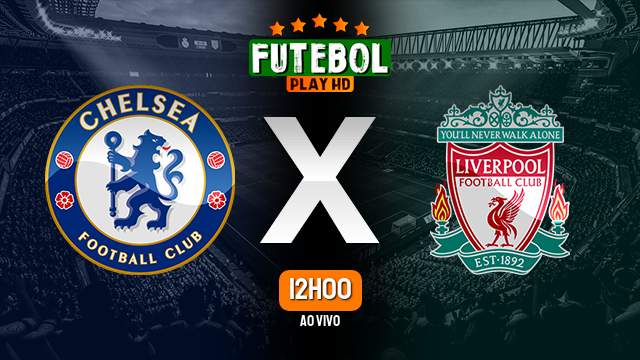 Assistir Chelsea x Liverpool ao vivo Grátis HD 25/02/2024