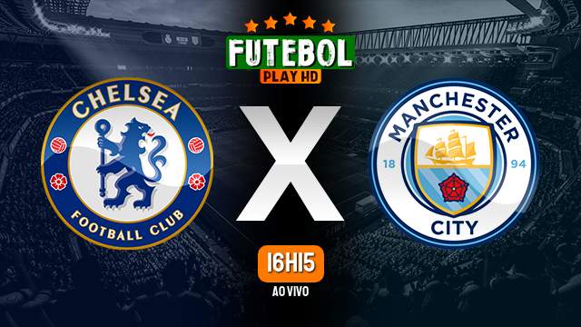 Assistir Chelsea x Manchester City ao vivo Grátis HD 16/02/2024