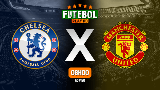 Assistir Chelsea x Manchester United ao vivo 08/05/2022 HD