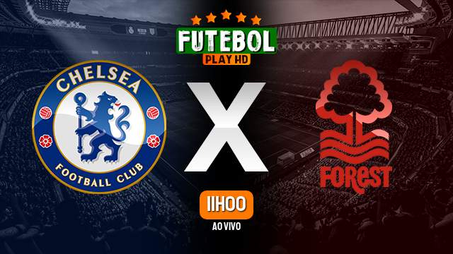 Assistir Chelsea x Nottingham Forest ao vivo Grátis HD 02/09/2023