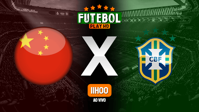 Assistir China x Brasil ao vivo 28/06/2022 HD