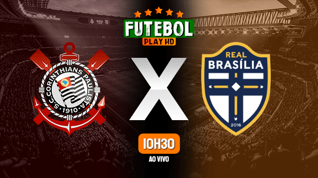 Assistir Corinthians x Real Brasília ao vivo HD 21/08/2022 Grátis