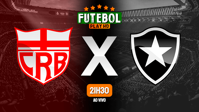 Assistir CRB x Botafogo ao vivo online 06/07/2021 HD