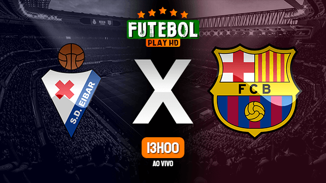 Assistir Eibar x Barcelona ao vivo 22/05/2021 HD online