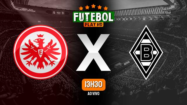 Assistir Eintracht Frankfurt x Borussia Monchengladbach ao vivo online 15/04/2023 HD