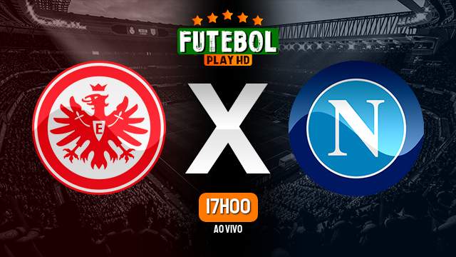 Assistir Eintracht Frankfurt x Napoli ao vivo HD 21/02/2023 Grátis