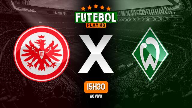 Assistir Eintracht Frankfurt x Werder Bremen ao vivo online 05/04/2024 HD