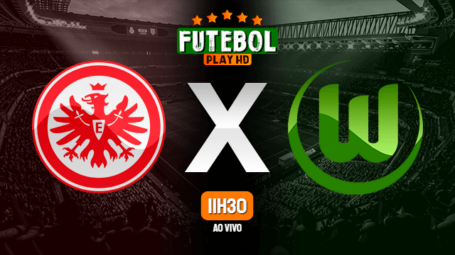 Assistir Eintracht Frankfurt x Wolfsburg ao vivo HD 10/04/2021 Grátis