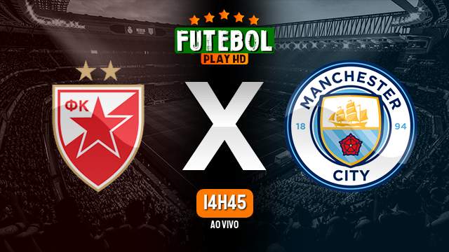Assistir Estrela Vermelha x Manchester City ao vivo Grátis HD 13/12/2023