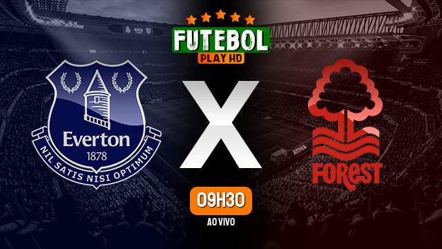 Assistir Everton x Nottingham Forest ao vivo online 21/04/2024 HD