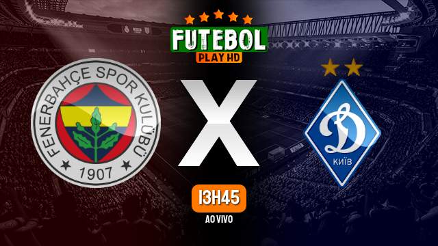Assistir Fenerbahçe x Dínamo de Kiev ao vivo Grátis HD 08/09/2022