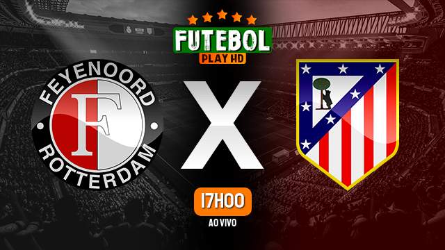 Assistir Feyenoord x Atlético de Madrid ao vivo online 28/11/2023 HD