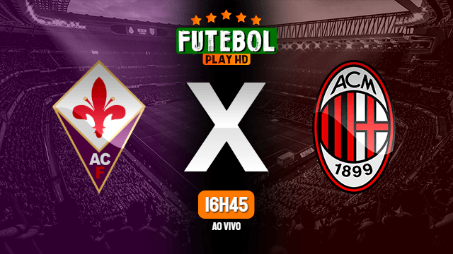 Assistir Fiorentina x Milan ao vivo HD 21/03/2021 Grátis
