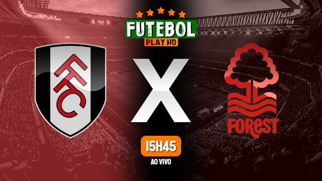 Assistir Fulham x Nottingham Forest ao vivo HD 26/04/2022 Grátis