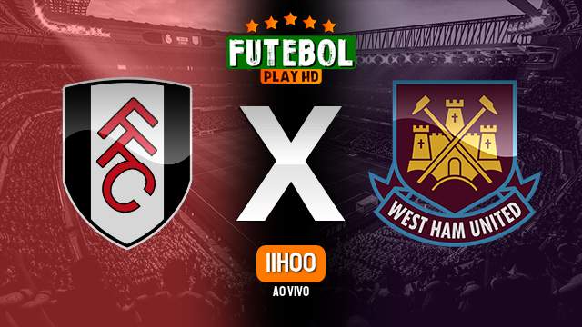 Assistir Fulham x West Ham ao vivo Grátis HD 10/12/2023