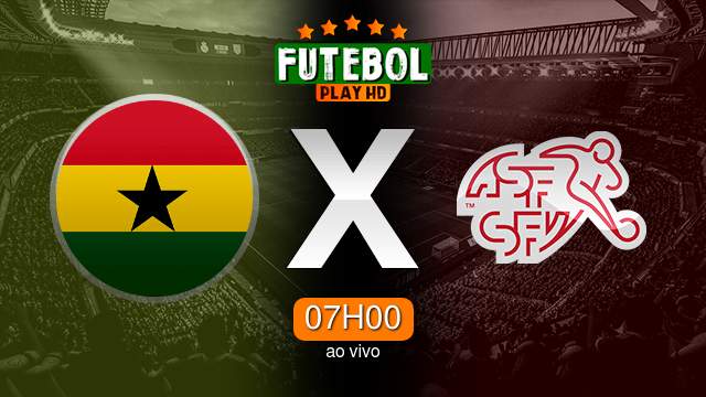 Assistir Gana x Suíça ao vivo Grátis HD 17/11/2022