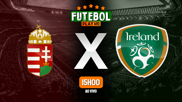 Assistir Hungria x Irlanda ao vivo 08/06/2021 HD