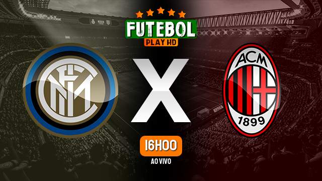 Assistir Inter de Milão x Milan ao vivo HD 16/05/2023 Grátis