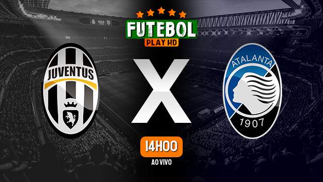 Assistir Juventus x Atalanta ao vivo Grátis HD 10/03/2024