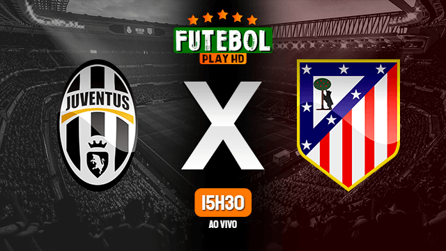 Assistir Juventus x Atlético Madrid ao vivo 07/08/2022 HD