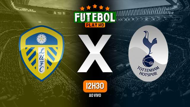 Assistir Leeds United x Tottenham ao vivo HD 28/05/2023 Grátis