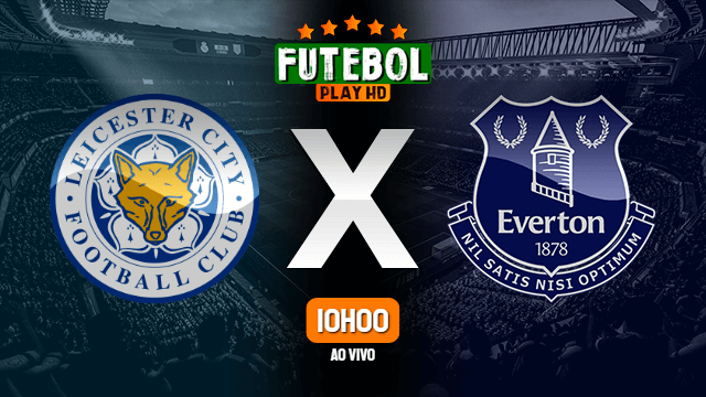Assistir Leicester City x Everton ao vivo Grátis HD 08/05/2022