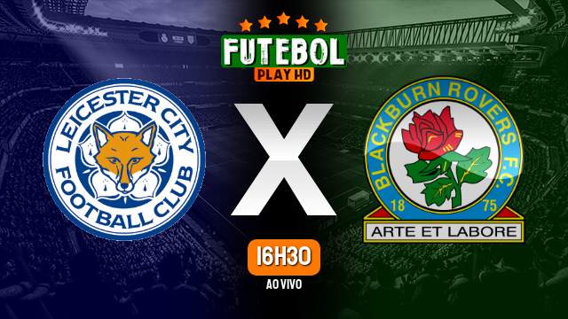 Assistir Leicester x Blackburn Rovers ao vivo HD 28/02/2023 Grátis